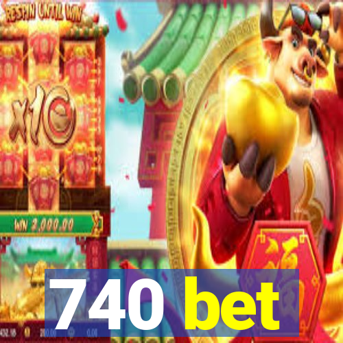 740 bet